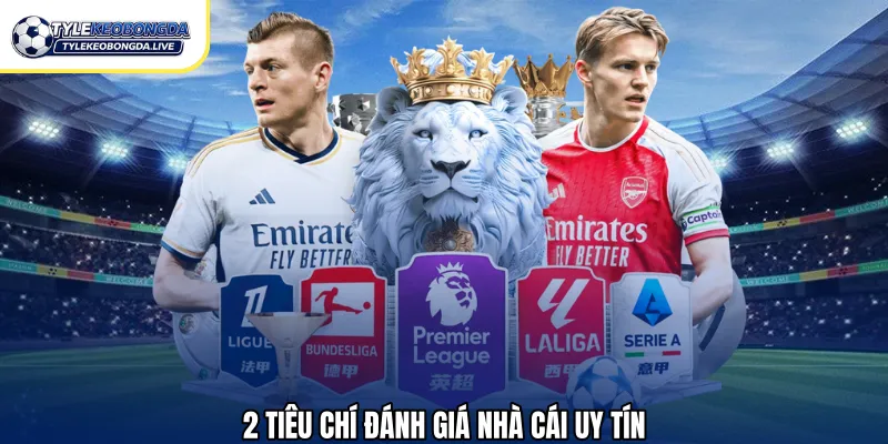 2 tiêu chí đánh giá nhà cái uy tín