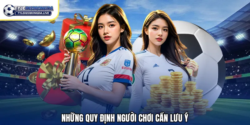 Những quy định người chơi cần lưu ý