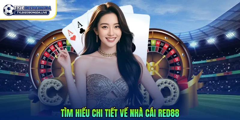 Tìm hiểu chi tiết về nhà cái Red88